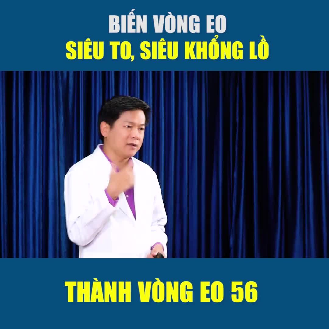 【TALK VỚI DR. DUNG】BIẾN VÒNG EO SIÊU TO SIÊU KHỔNG LỒ THÀNH VÒNG EO 56