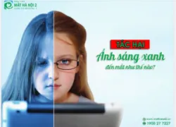 ÁNH SÁNG XANH GÂY HẠI ĐẾN MẮT NHƯ THẾ NÀO?
