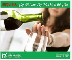 BIA RƯỢU - NGUYÊN NHÂN GÂY RỐI LOẠN DÂY THẦN KINH THỊ GIÁC