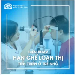 BIỆN PHÁP HẠN CHẾ LOẠN THỊ TIẾN TRIỂN Ở TRẺ NHỎ