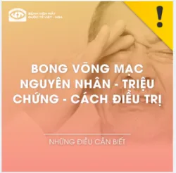 BONG VÕNG MẠC: NGUYÊN NHÂN TRIỆU CHỨNG CÁCH ĐIỀU TRỊ