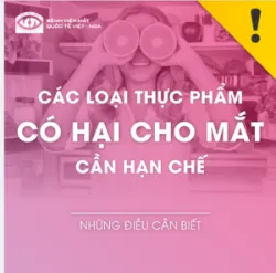 CÁC LOẠI THỰC PHẨM CÓ HẠI CHO MẮT CẦN HẠN CHẾ