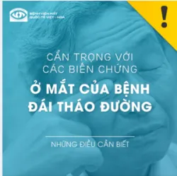 CẨN TRỌNG VỚI CÁC BIẾN CHỨNG Ở MẮT CỦA BỆNH ĐÁI THÁO ĐƯỜNG