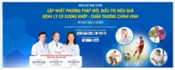 CHUYÊN GIA TƯ VẤN: PHƯƠNG PHÁP MỚI, ĐIỀU TRỊ HIỆU QUẢ BỆNH LÝ CƠ XƯƠNG KHỚP - CHẤN THƯƠNG CHỈNH HÌNH.