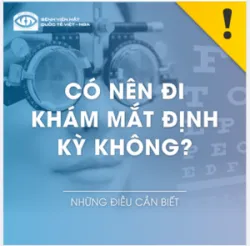 CÓ NÊN ĐI KHÁM MẮT ĐỊNH KỲ HAY KHÔNG ?