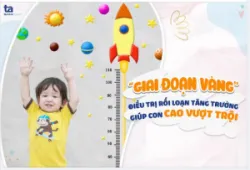 CON CÓ THỂ CAO LỚN HƠN!!! ĐỪNG BỎ QUA “GIAI ĐOẠN VÀNG” ĐIỀU TRỊ RỐI LOẠN TĂNG TRƯỞNG CHO CON
