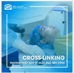 CROSS-LINKING: PHƯƠNG PHÁP BẢO VỆ GIÁC MẠC BỀN VỮNG