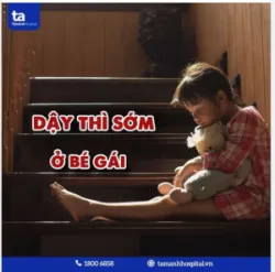 DẬY THÌ SỚM Ở BÉ GÁI - TÁC HẠI TIỀM ẨN CẢ VỀ THỂ CHẤT VÀ TINH THẦN