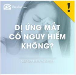 DỊ ỨNG MẮT CÓ NGUY HIỂM KHÔNG?