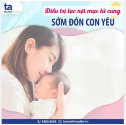 LẠC NỘI MẠC TỬ CUNG VẪN MANG THAI TỰ NHIÊN VÀ SINH CON KHỎE MẠNH NHỜ ĐƯỢC CAN THIỆP ĐÚNG PHƯƠNG PHÁP