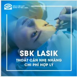  LASIK SBK THOÁT CẬN NHẸ NHÀNG CHI PHÍ HỢP LÝ