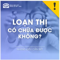LOẠN THỊ CÓ CHỮA ĐƯỢC KHÔNG?