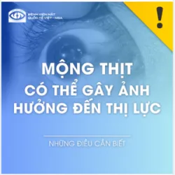 MỘNG THỊT CÓ THỂ GÂY ẢNH HƯỞNG ĐẾN THỊ LỰC