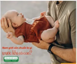 NAM GIỚI CẦN CHUẨN BỊ GÌ TRƯỚC KHI CÓ CON?