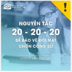 NGUYÊN TẮC 20 - 20 - 20 ĐỂ BẢO VỆ ĐÔI MẮT CHỐN CÔNG SỞ