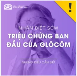 NHẬN BIẾT SỚM NHỮNG TRIỆU CHỨNG BAN ĐẦU CỦA GLÔCÔM
