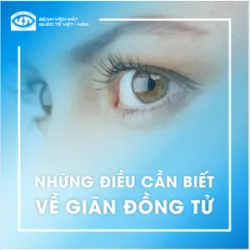 NHỮNG ĐIỀU CẦN BIẾT VỀ GIÃN ĐỒNG TỬ