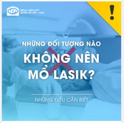 NHỮNG ĐỐI TƯỢNG NÀO KHÔNG NÊN MỔ LASIK