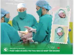 Phát hiện và điều trị trường hợp thai nhi có nhịp tim nhanh, đón bé chào đời khỏe mạnh