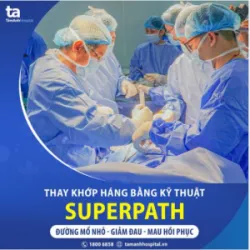 PHẪU THUẬT THAY KHỚP HÁNG BẰNG KỸ THUẬT SUPERPATH CHO BỆNH NHÂN BỊ HOẠI TỬ CHỎM XƯƠNG ĐÙI: ĐƯỜNG MỔ NHỎ, ÍT XÂM LẤN, KHÔNG CẮT CƠ, CÓ THỂ ĐI LẠI 24H SAU MỔ.