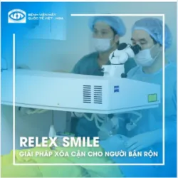 RELEX SMILE GIẢI PHÁP XÓA CẬN CHO NGƯỜI BẬN RỘN