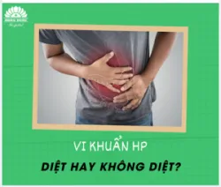 VI KHUẨN HP TRONG DẠ DÀY: DIỆT HAY KHÔNG DIỆT