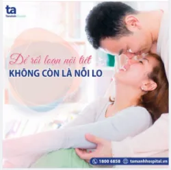 ​​​​​​​VỢ CHỒNG “KHỦNG HOẢNG” VÌ RỐI LOẠN NỘI TIẾT TỐ
