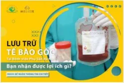 Bệnh viện Phụ Sản Hà Nội hợp tác cùng công ty Medeze lưu trữ tế bào gốc: Bạn nhận được lợi ích gì khi lựa chọn?