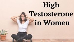 Testosterone cao ở phụ nữ có tác hại thế nào?