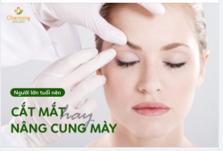 NGƯỜI LỚN TUỔI NÊN CẮT MÍ HAY NÂNG CUNG MÀY KHI CÓ DA CHÙNG MÍ MẮT?
