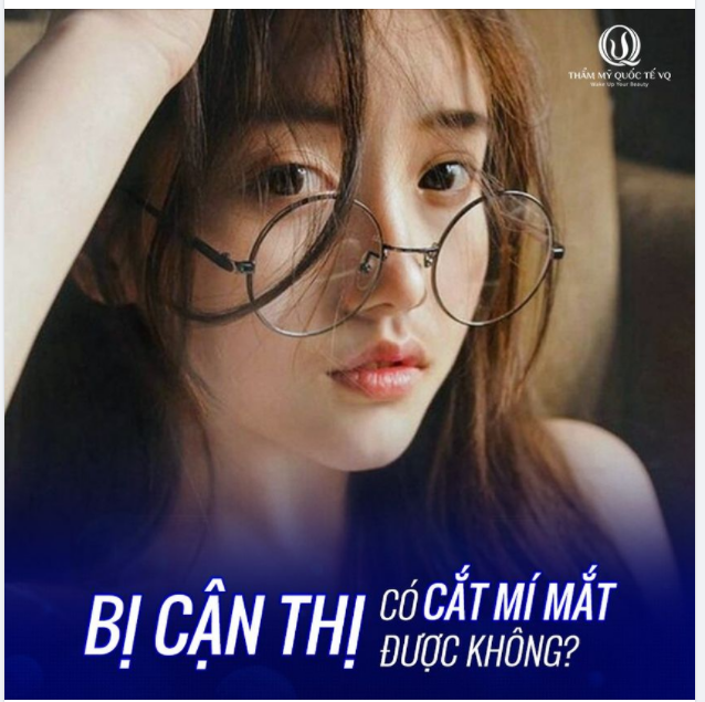 BỊ CẬN THỊ CÓ CẮT MÍ MẮT ĐƯỢC KHÔNG?