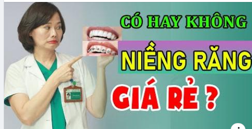 CÓ NÊN  NIỀNG RĂNG GIÁ RẺ