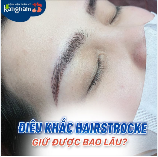 Điêu khắc lông mày hairstroke giữ được bao lâu?