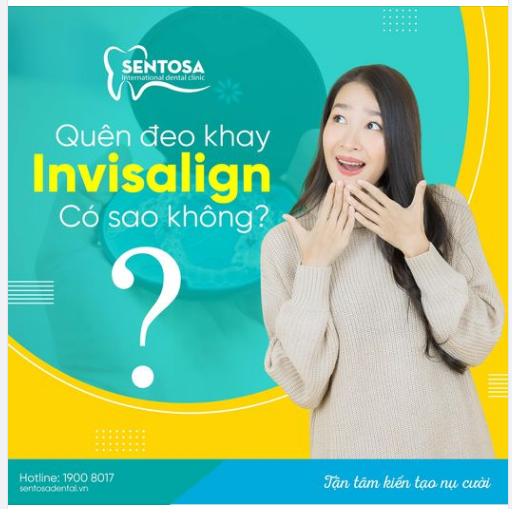 QUÊN ĐEO KHAY INVISALIGN CÓ SAO KHÔNG?