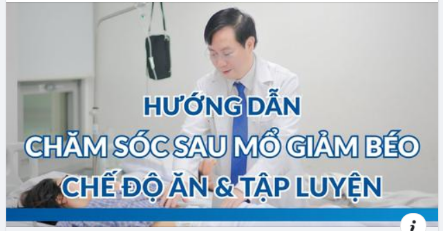 HƯỚNG DẪN CHĂM SÓC SAU PHẪU THUẬT NỘI SOI THU NHỎ DẠ DÀY