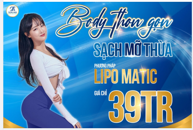 Có ngay Body thon gọn, sạch mỡ thừa tại 4 vùng -ưu đãi 40% với phương pháp Lipo Matic tại Thẩm Mỹ Tuấn Anh