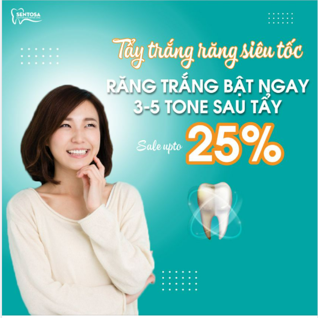 CỰC SỐC - GIẢM 25% TẨY TRẮNG RĂNG DUY NHẤT TẠI SENTOSA MIỄN PHÍ TOÀN BỘ thăm khám dịch vụ với bác sĩ chuyên môn