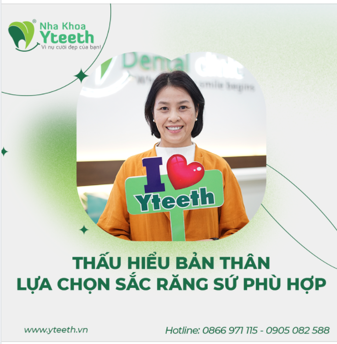 THẤU HIỂU BẢN THÂN - LỰA CHỌN SẮC RĂNG SỨ PHÙ HỢP