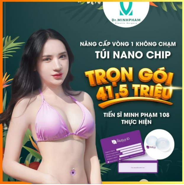 TIẾN SĨ MINH PHẠM TRỢ GIÁ GIẢM 25TR NÂNG NGỰC KHÔNG CHẠM, TÚI NANOCHIP