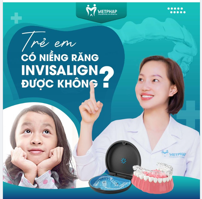 TRẺ EM CÓ NIỀNG INVISALIGN ĐƯỢC KHÔNG?