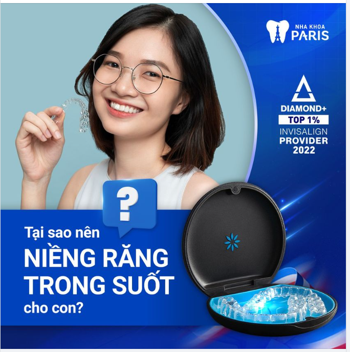Niềng trong suốt sớm - Hiệu quả nhanh - Không đau đớn - Chi phí tiết kiệm
