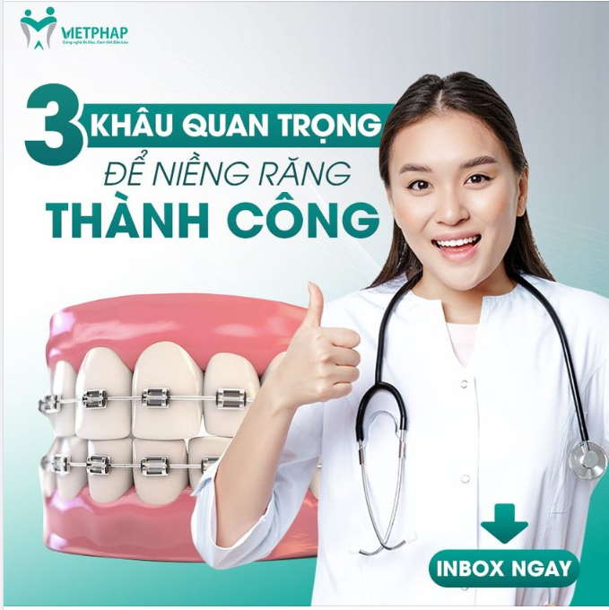 3 KHÂU QUAN TRỌNG ĐỂ NIỀNG RĂNG THÀNH CÔNG