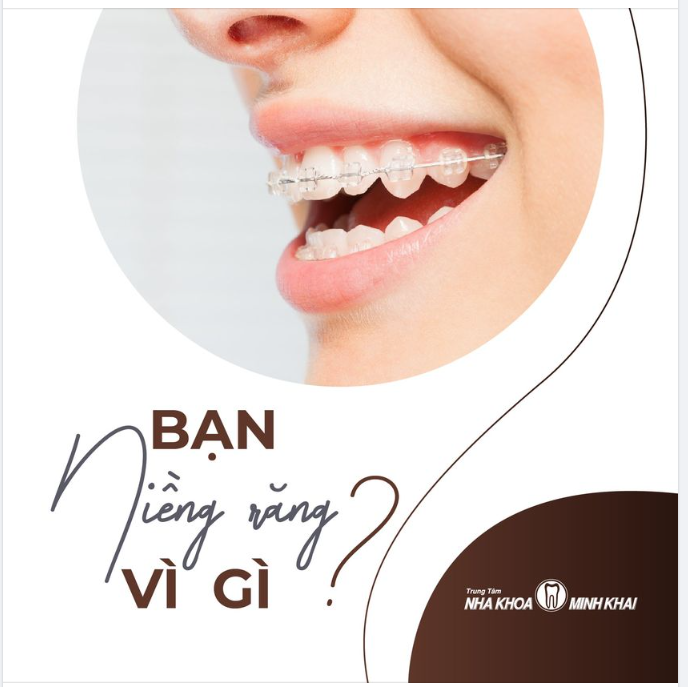 BẠN NIỀNG RĂNG VÌ GÌ?