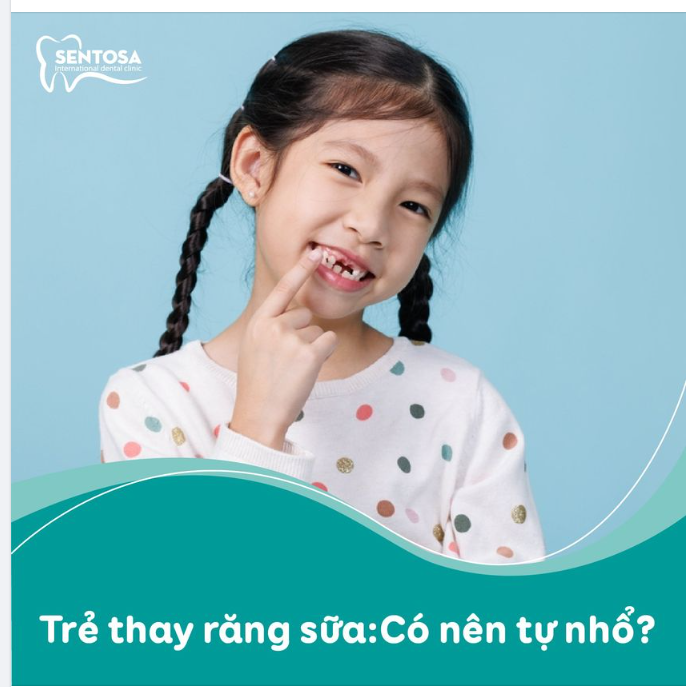 TRẺ THAY RĂNG SỮA - CÓ NÊN TỰ NHỔ