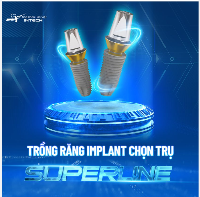 TRỒNG RĂNG IMPLANT - CHỌN TRỤ SUPERLINE