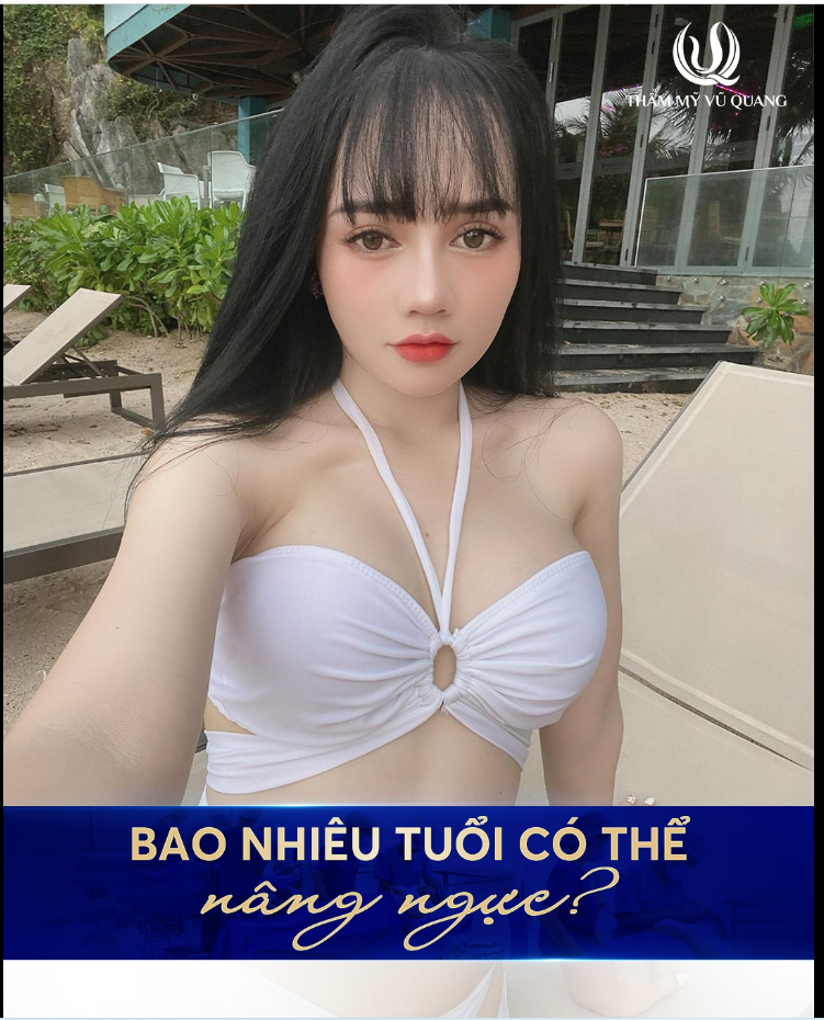 Bao nhiêu tuổi thì được nâng ngực