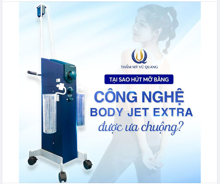 Vì sao Hút m ỡ bằng công nghệ Body Jet Extra được ưa chuộngcông nghệ Body Jet Extra được ưa chuộng