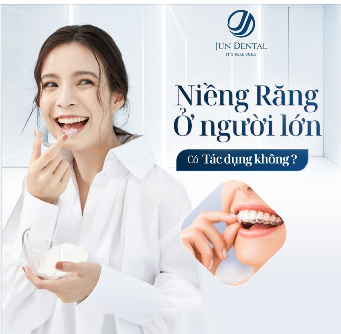 NIỀNG RĂNG Ở NGƯỜI LỚN CÓ TÁC DỤNG KHÔNG?