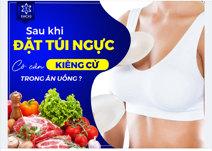 SAU KHI ĐẶT TÚI NGỰC CÓ CẦN PHẢI KIÊNG CỮ TRONG ĂN UỐNG KHÔNG