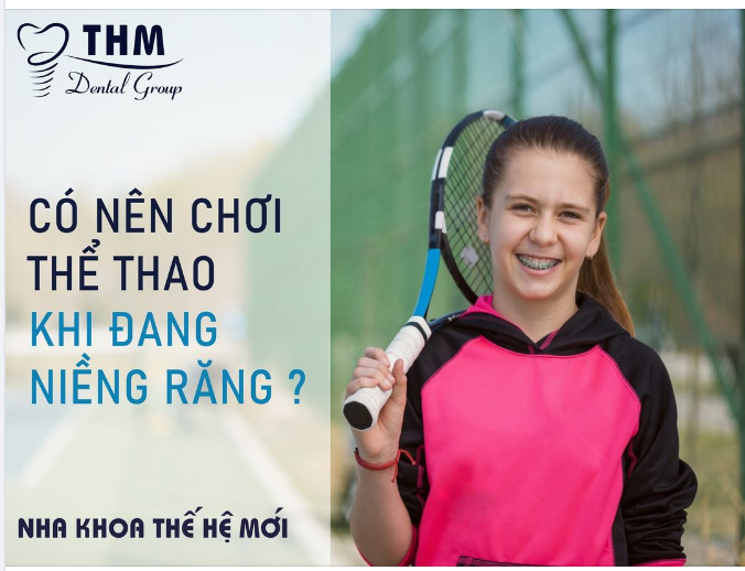 CÓ NÊN CHƠI THỂ THAO KHI ĐANG NIỀNG RĂNG